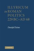 Illyricum in Roman Politics, 229 BC-AD 68 (eBook, ePUB)