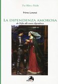 La dipendenza amorosa. Da Orfeo alle nuove dipendenze La dipendenza amorosa. Da Orfeo alle nuove dipendenze