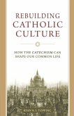 Rebuilding Catholic Culture