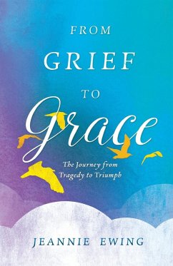 From Grief to Grace - Ewing, Jeannie