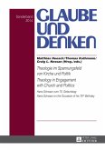Theologie im Spannungsfeld von Kirche und Politik - Theology in Engagement with Church and Politics (eBook, PDF)