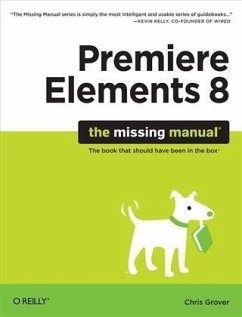 Premiere Elements 8: The Missing Manual (eBook, PDF) - Grover, Chris