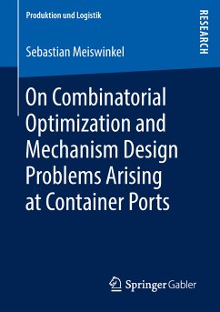 On Combinatorial Optimization and Mechanism Design Problems Arising at Container Ports (eBook, PDF) - Meiswinkel, Sebastian