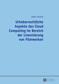 Urheberrechtliche Aspekte des Cloud Computing im Bereich der Lizenzierung von Filmwerken (eBook, PDF)