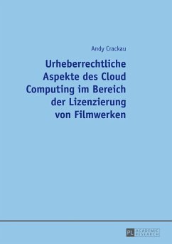 Urheberrechtliche Aspekte des Cloud Computing im Bereich der Lizenzierung von Filmwerken (eBook, PDF) - Crackau, Andy