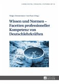 Wissen und Normen - Facetten professioneller Kompetenz von Deutschlehrkraeften (eBook, ePUB)