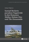 Samuel Becketts paradoxe Negativitaet in den Romanen Molloy Malone Dies und The Unnamable (eBook, ePUB)