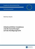 Arbeitsrechtliche Compliance und die Auswirkungen auf das Kuendigungsrecht (eBook, ePUB)