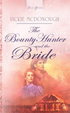 Bounty Hunter And The Bride (eBook, ePUB) - McDonough, Vickie Bounty Hunter And The Bride (eBook, ePUB) - McDonough, Vickie