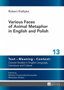 Various Faces of Animal Metaphor in English and Polish (eBook, ePUB) - Robert Kieltyka, Kieltyka