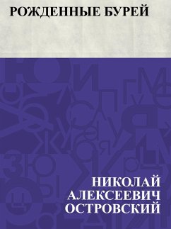 Rozhdennye burej (eBook, ePUB) - Ostrovsky, Nikolai Alekseevich