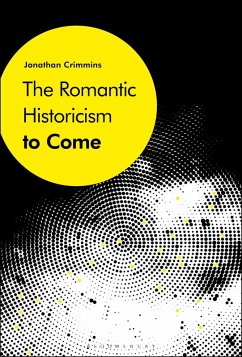 The Romantic Historicism to Come (eBook, PDF) - Crimmins, Jonathan