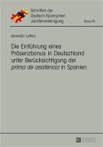 Die Einfuehrung eines Praesenzbonus in Deutschland unter Beruecksichtigung der prima de asistencia in Spanien (eBook, PDF)