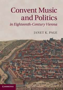 Convent Music and Politics in Eighteenth-Century Vienna (eBook, ePUB) - Page, Janet K.