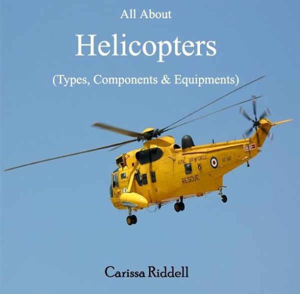 All About Helicopters (Types, Components & Equipments) (eBook, PDF)