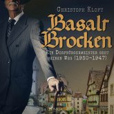 Basalt Brocken: Ein Dorfbürgermeister geht seinen Weg (1930-1947) (Ungekürzt) (MP3-Download)