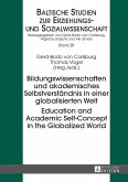 Bildungswissenschaften und akademisches Selbstverstaendnis in einer globalisierten Welt- Education and Academic Self-Concept in the Globalized World (eBook, ePUB)