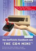 Das inoffizielle Handbuch zum THE 64 MINI: Tipps, Tricks sowie Kuriositäten aus der C64-Ära (eBook, PDF)