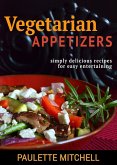 Vegetarian Appetizers: Simply Delicious Recipes for Easy Entertaining (eBook, ePUB) Vegetarian Appetizers: Simply Delicious Recipes for Easy Entertaining (eBook, ePUB)