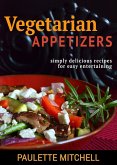 Vegetarian Appetizers: Simply Delicious Recipes for Easy Entertaining (eBook, ePUB)