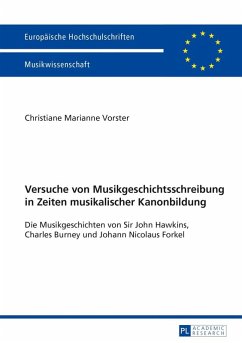 Versuche von Musikgeschichtsschreibung in Zeiten musikalischer Kanonbildung (eBook, PDF) - Vorster, Christiane