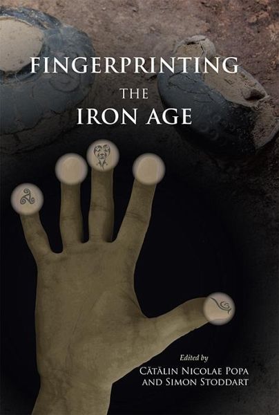 Fingerprinting the Iron Age: Approaches to identity in the European Iron Age (eBook, PDF) Fingerprinting the Iron Age: Approaches to identity in the European Iron Age (eBook, PDF)