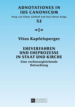 Eheverfahren und Eheprozesse in Staat und Kirche (eBook, ePUB) - Vitus Kapfelsperger, Kapfelsperger