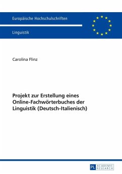 Projekt zur Erstellung eines Online-Fachwoerterbuches der Linguistik (Deutsch-Italienisch) (eBook, ePUB) - Carolina Flinz, Flinz