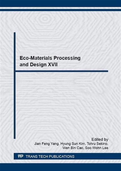 Eco-Materials Processing and Design XVII (eBook, PDF) Eco-Materials Processing and Design XVII (eBook, PDF)