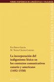 La incorporacion del indigenismo lexico en los contextos comunicativos canario y americano (1492-1550) (eBook, PDF)