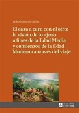 El cara a cara con el otro: la vision de lo ajeno a fines de la Edad Media y comienzos de la Edad Moderna a traves del viaje (eBook, PDF)