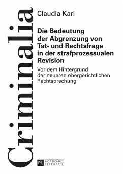 Die Bedeutung der Abgrenzung von Tat- und Rechtsfrage in der strafprozessualen Revision (eBook, ePUB) - Claudia Karl, Karl