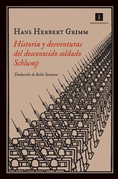 Historia y desventuras del desconocido soldado Schlump (eBook, ePUB) - Grimm, Hans Herbert