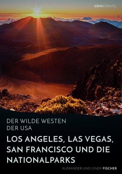 Der wilde Westen der USA.Los Angeles, Las Vegas, San Francisco und dieNationalparks (eBook, ePUB) - Fischer, Alexander; Fischer, Cindy