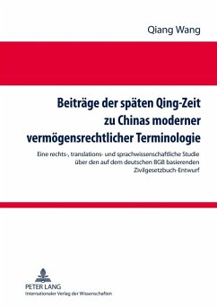 Beitraege der spaeten Qing-Zeit zu Chinas moderner vermoegensrechtlicher Terminologie (eBook, PDF) - Wang, Qiang