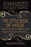 The Little Book of Hygge - Summarized for Busy People: Danish Secrets to Happy Living: Based on the Book by Meik Wiking (eBook, ePUB)