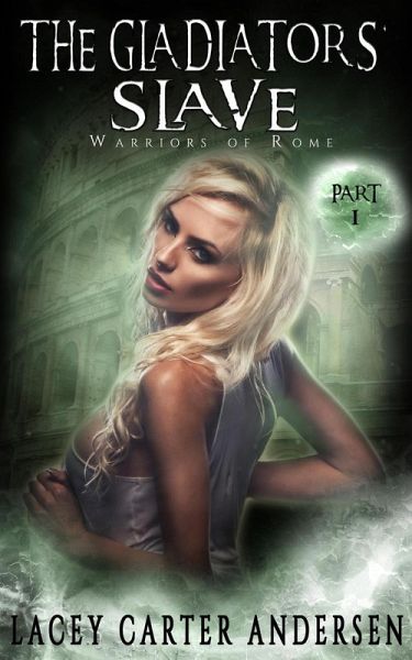 The Gladiators' Slave (Warriors of Rome, #1) (eBook, ePUB)