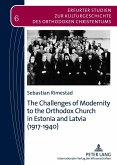 Challenges of Modernity to the Orthodox Church in Estonia and Latvia (1917-1940) (eBook, PDF)