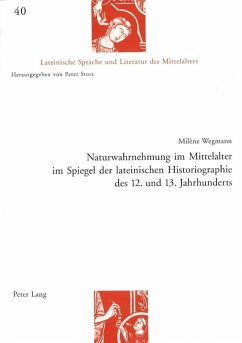 Naturwahrnehmung im Mittelalter im Spiegel der lateinischen Historiographie des 12. und 13. Jahrhunderts (eBook, PDF) - Wegmann, Milene