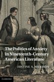 Politics of Anxiety in Nineteenth-Century American Literature (eBook, ePUB)