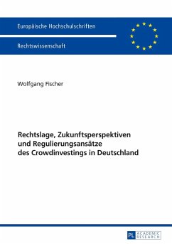 Rechtslage, Zukunftsperspektiven und Regulierungsansaetze des Crowdinvestings in Deutschland (eBook, ePUB) - Wolfgang Fischer, Fischer