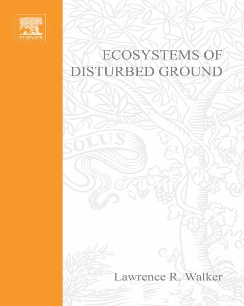 Ecosystems of Disturbed Ground (eBook, PDF) Ecosystems of Disturbed Ground (eBook, PDF)