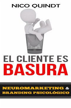 El cliente es basura (eBook, ePUB) - Quindt, Nico