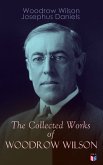 The Collected Works of Woodrow Wilson (eBook, ePUB)
