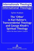 'Other' in Karl Rahner's Transcendental Theology and George Khodr's Spiritual Theology (eBook, PDF)