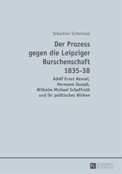 Der Prozess gegen die Leipziger Burschenschaft 1835-38 (eBook, ePUB) - Sebastian Schermaul, Schermaul