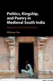Politics, Kingship, and Poetry in Medieval South India (eBook, PDF)