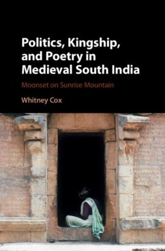 Politics, Kingship, and Poetry in Medieval South India (eBook, PDF) - Cox, Whitney