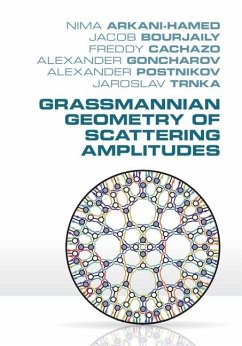 Grassmannian Geometry of Scattering Amplitudes (eBook, ePUB) - Arkani-Hamed, Nima