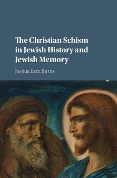 Christian Schism in Jewish History and Jewish Memory (eBook, ePUB) - Burns, Joshua Ezra